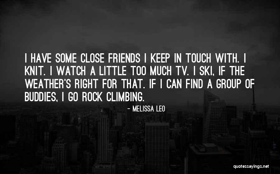 Keep Your Friends Close Quotes By Melissa Leo Keep Your Friends Close Quotes By Melissa Leo
