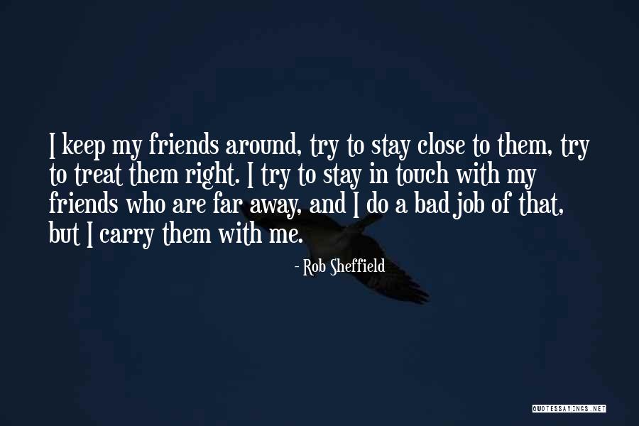 Keep Your Friends Close Quotes By Rob Sheffield Keep Your Friends Close Quotes By Rob Sheffield