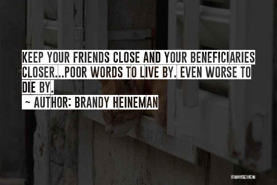 Keep Your Friends Closer Quotes By Brandy Heineman