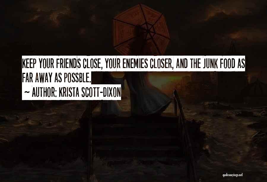 Keep Your Friends Closer Quotes By Krista Scott-Dixon