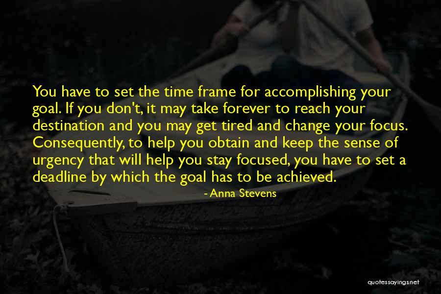 Keep Your Goals Quotes By Anna Stevens Keep Your Goals Quotes By Anna Stevens