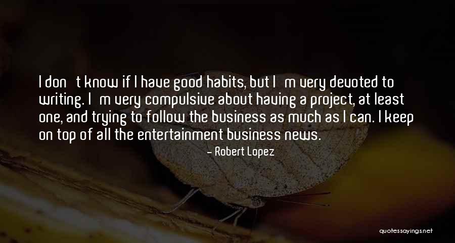 Keep Your Good News To Yourself Quotes By Robert Lopez Keep Your Good News To Yourself Quotes By Robert Lopez