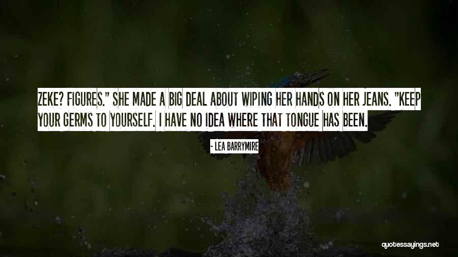 Keep Your Hands To Yourself Quotes By Lea Barrymire Keep Your Hands To Yourself Quotes By Lea Barrymire