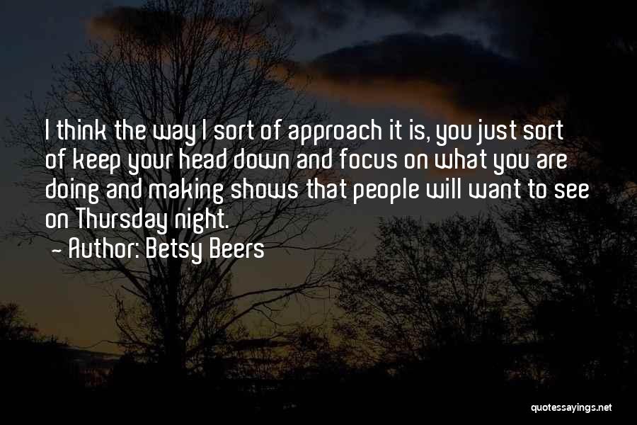 Keep Your Head Down Quotes By Betsy Beers