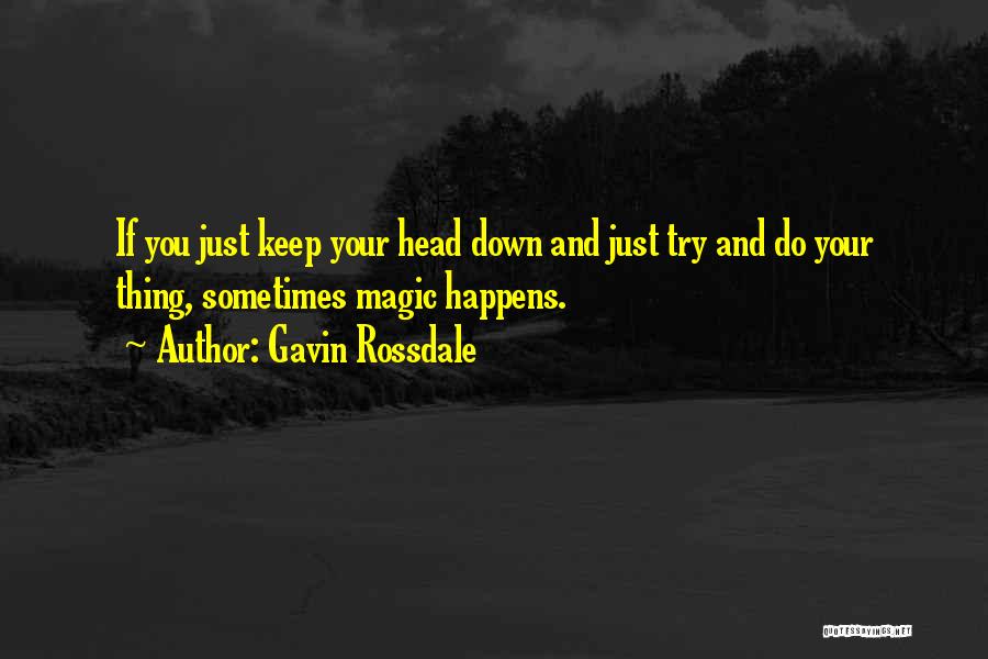 Keep Your Head Down Quotes By Gavin Rossdale