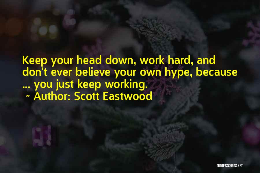 Keep Your Head Down Quotes By Scott Eastwood