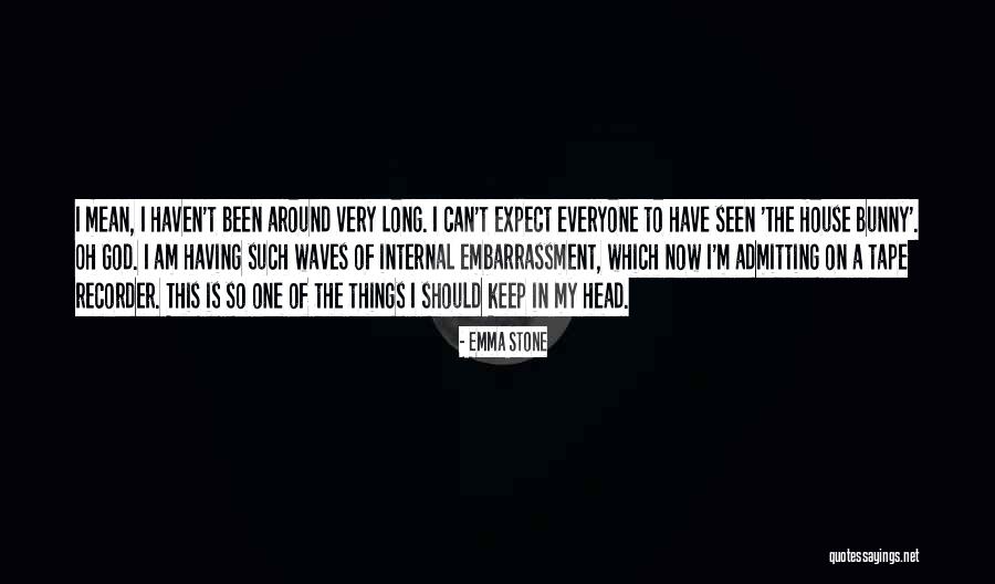 Keep Your Head Up God Quotes By Emma Stone Keep Your Head Up God Quotes By Emma Stone
