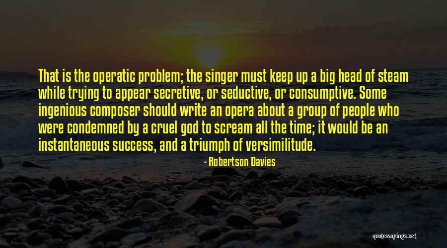 Keep Your Head Up God Quotes By Robertson Davies Keep Your Head Up God Quotes By Robertson Davies
