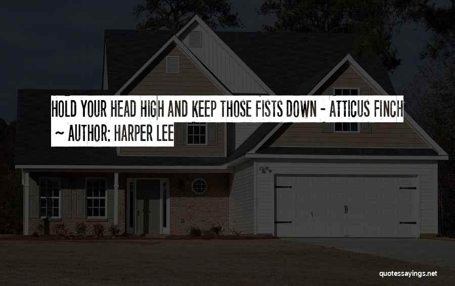 Keep Your Head Up High Quotes By Harper Lee