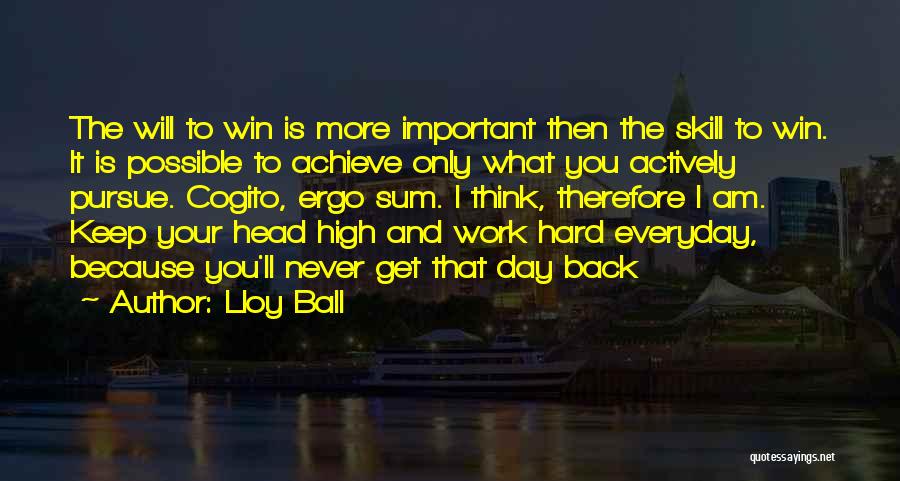 Keep Your Head Up High Quotes By Lloy Ball