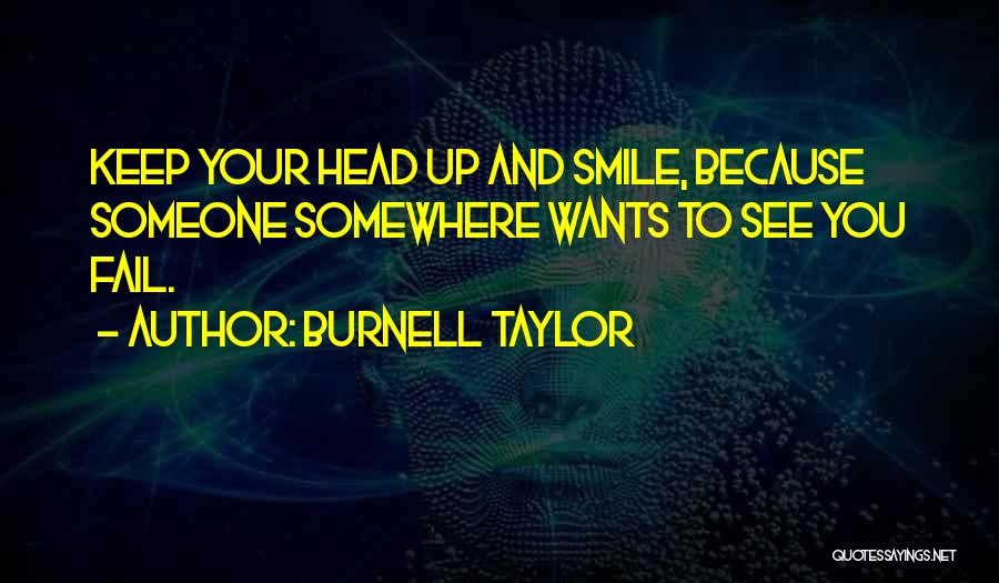 Keep Your Head Up Quotes By Burnell Taylor