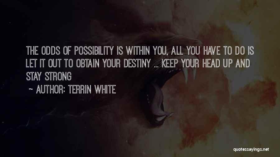 Keep Your Head Up Quotes By Terrin White