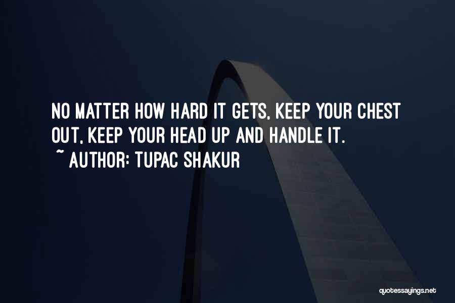 Keep Your Head Up Quotes By Tupac Shakur