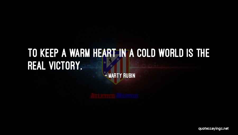 Keep Your Heart Warm Quotes By Marty Rubin