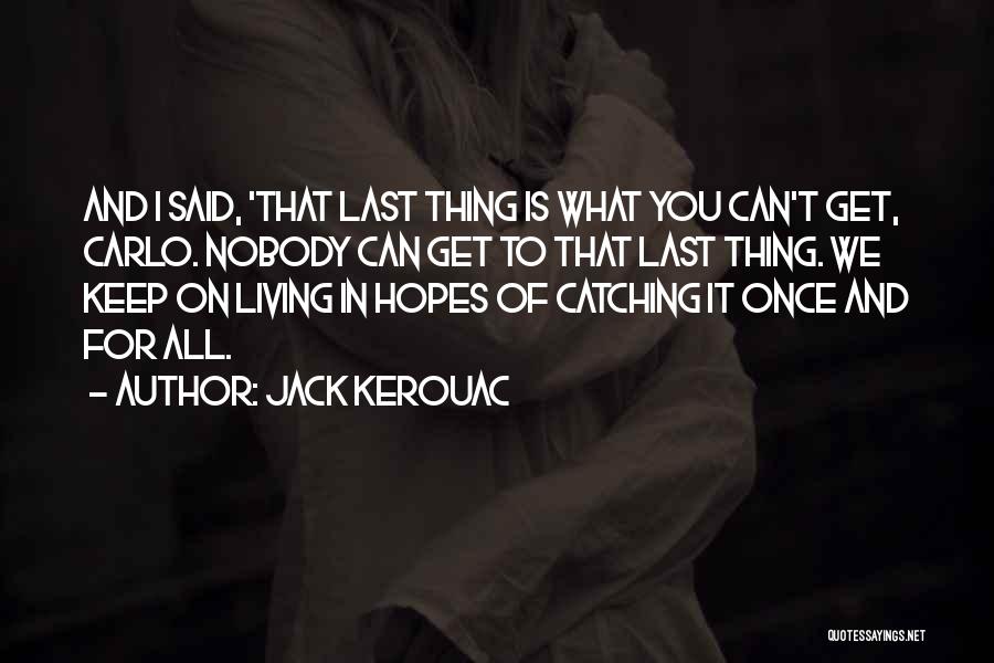 Keep Your Hopes Up Quotes By Jack Kerouac