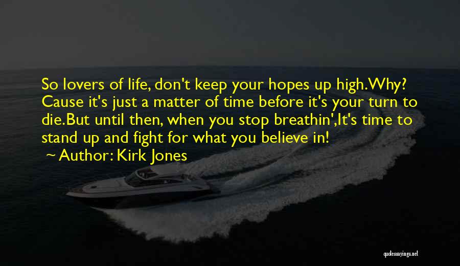 Keep Your Hopes Up Quotes By Kirk Jones