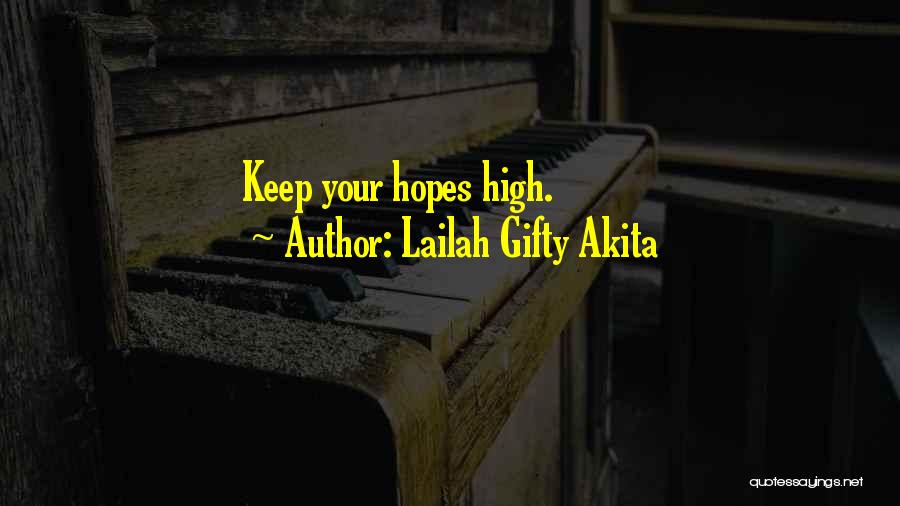 Keep Your Hopes Up Quotes By Lailah Gifty Akita