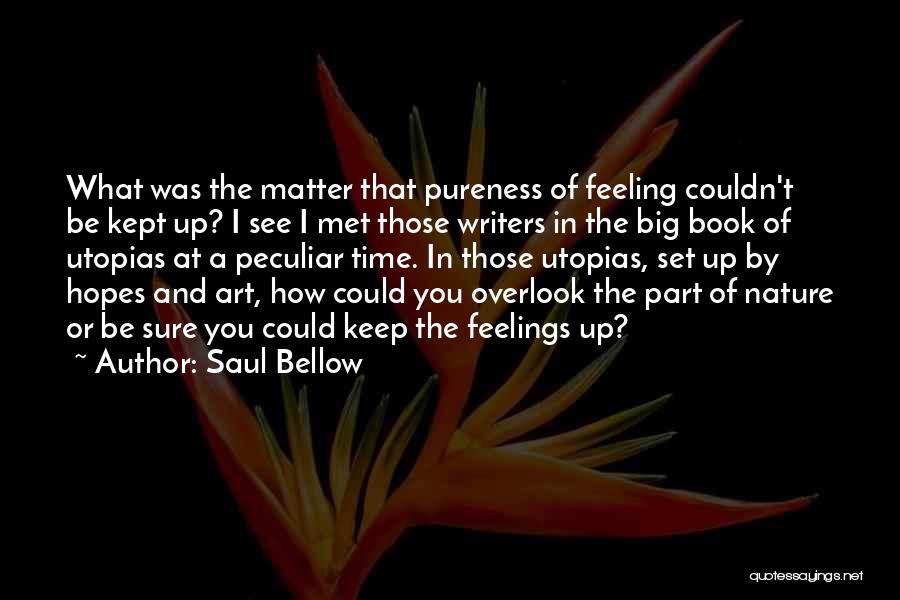 Keep Your Hopes Up Quotes By Saul Bellow