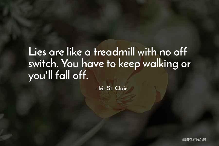 Keep Your Lies To Yourself Quotes By Iris St. Clair Keep Your Lies To Yourself Quotes By Iris St. Clair