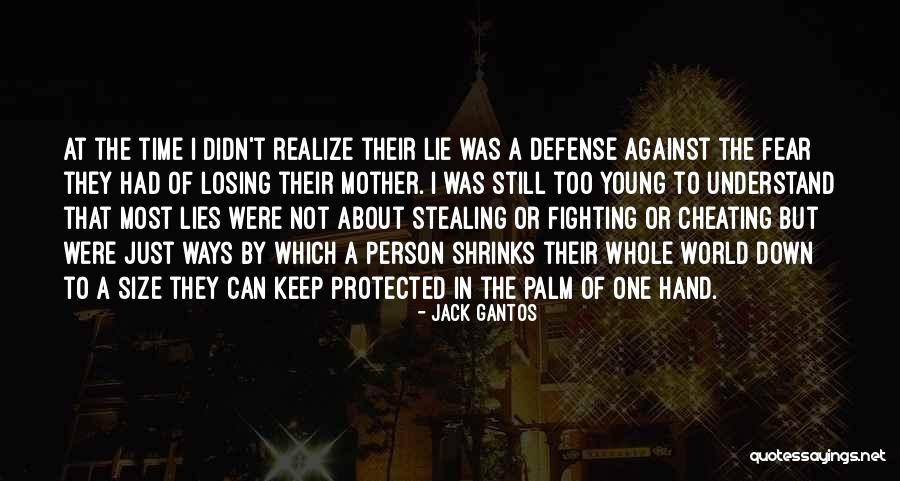 Keep Your Lies To Yourself Quotes By Jack Gantos Keep Your Lies To Yourself Quotes By Jack Gantos