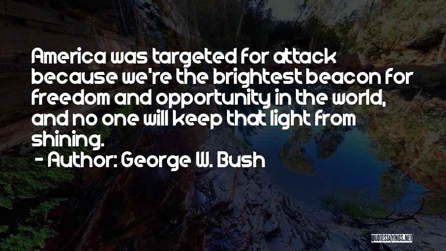 Keep Your Light Shining Quotes By George W. Bush