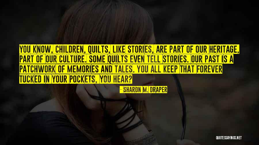 Keep Your Memories Quotes By Sharon M. Draper Keep Your Memories Quotes By Sharon M. Draper