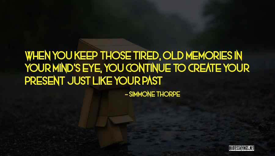 Keep Your Memories Quotes By Simmone Thorpe Keep Your Memories Quotes By Simmone Thorpe