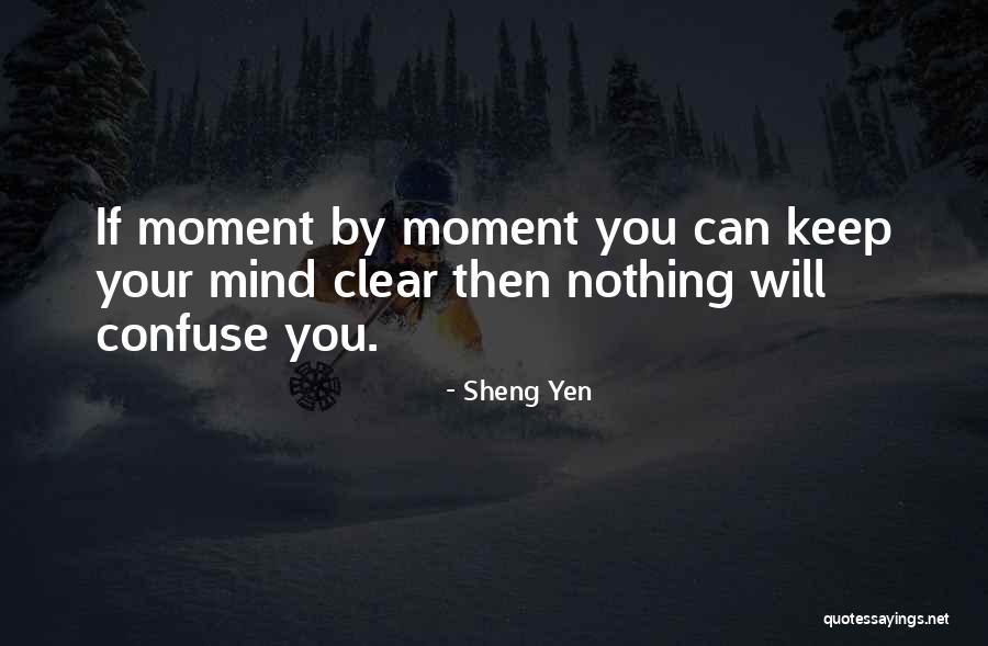 Keep Your Mind Clear Quotes By Sheng Yen Keep Your Mind Clear Quotes By Sheng Yen