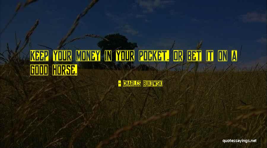 Keep Your Money Quotes By Charles Bukowski Keep Your Money Quotes By Charles Bukowski