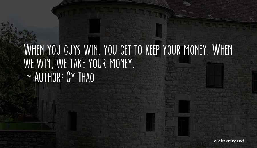 Keep Your Money Quotes By Cy Thao
