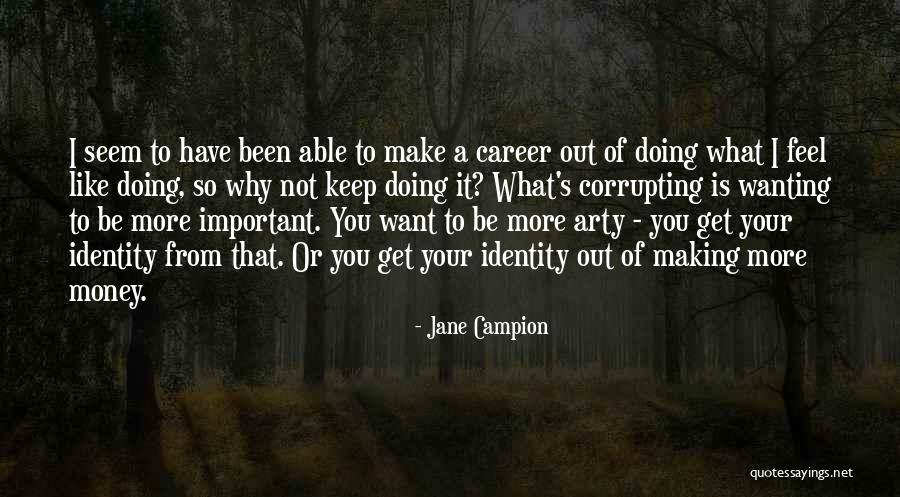 Keep Your Money Quotes By Jane Campion Keep Your Money Quotes By Jane Campion