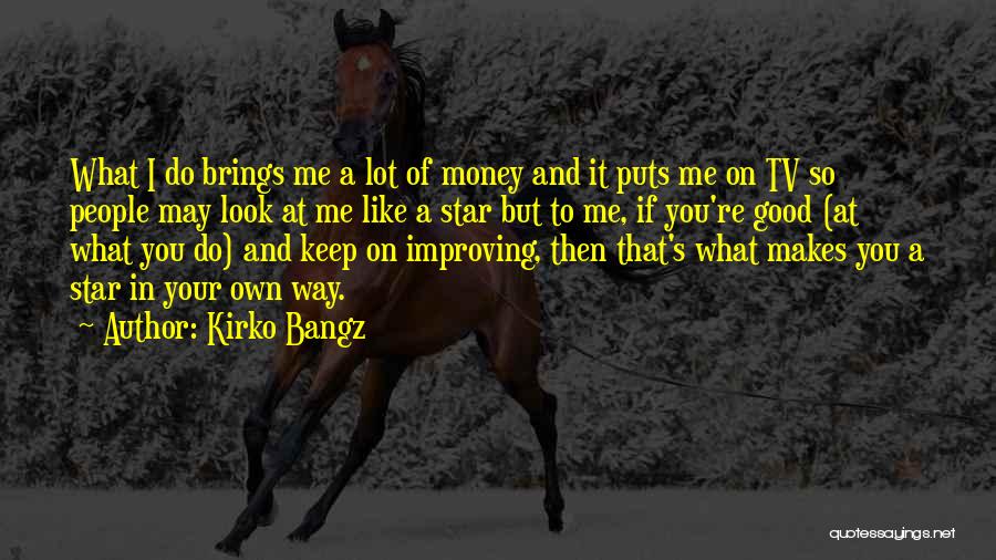 Keep Your Money Quotes By Kirko Bangz