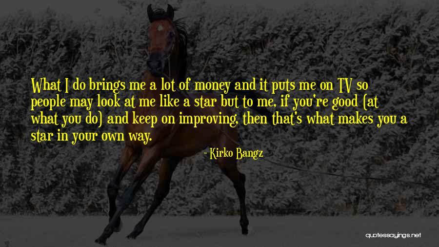 Keep Your Money Quotes By Kirko Bangz