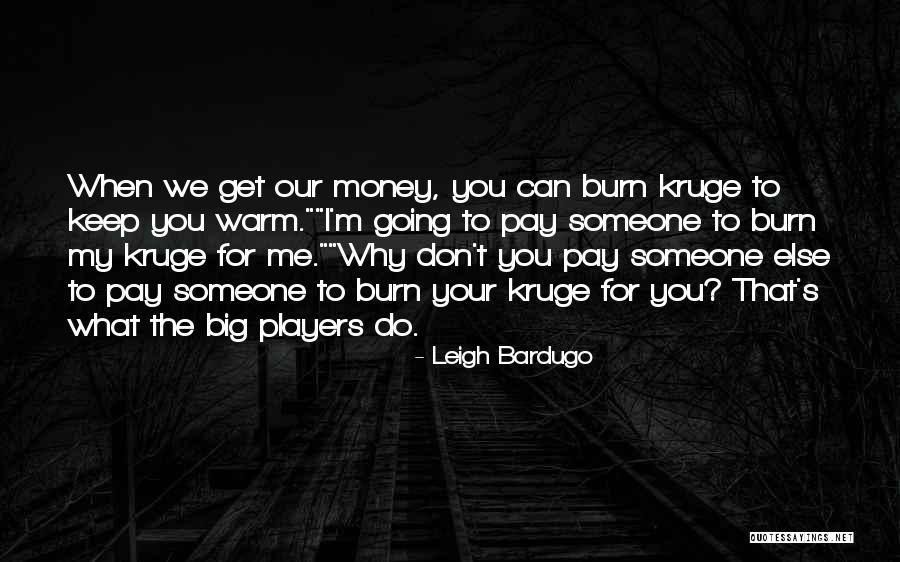 Keep Your Money Quotes By Leigh Bardugo