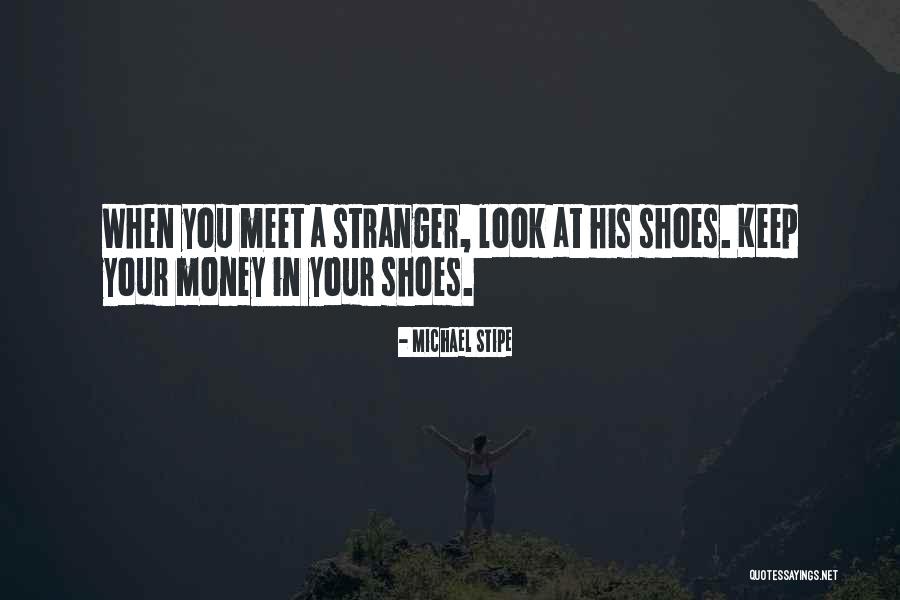 Keep Your Money Quotes By Michael Stipe Keep Your Money Quotes By Michael Stipe