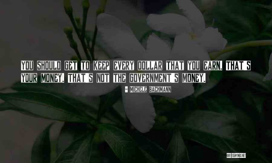 Keep Your Money Quotes By Michele Bachmann Keep Your Money Quotes By Michele Bachmann