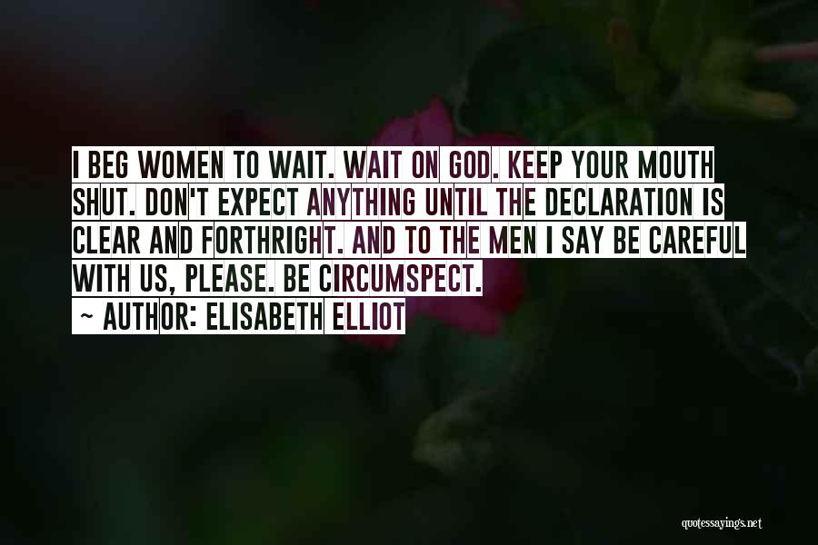 Keep Your Mouth Shut Quotes By Elisabeth Elliot