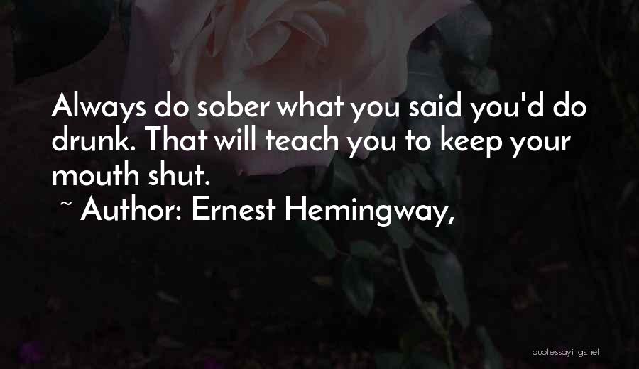 Keep Your Mouth Shut Quotes By Ernest Hemingway,