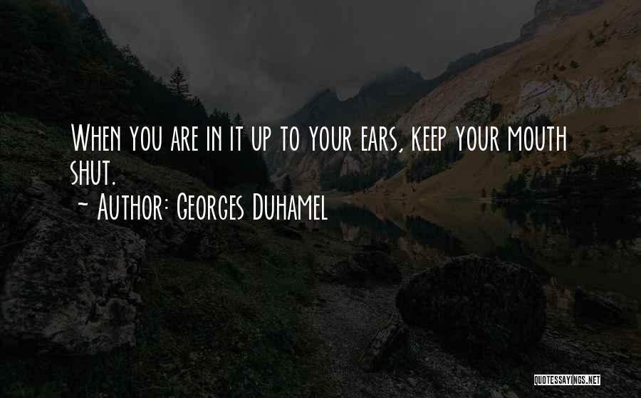 Keep Your Mouth Shut Quotes By Georges Duhamel