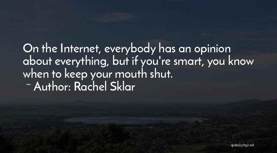 Keep Your Mouth Shut Quotes By Rachel Sklar
