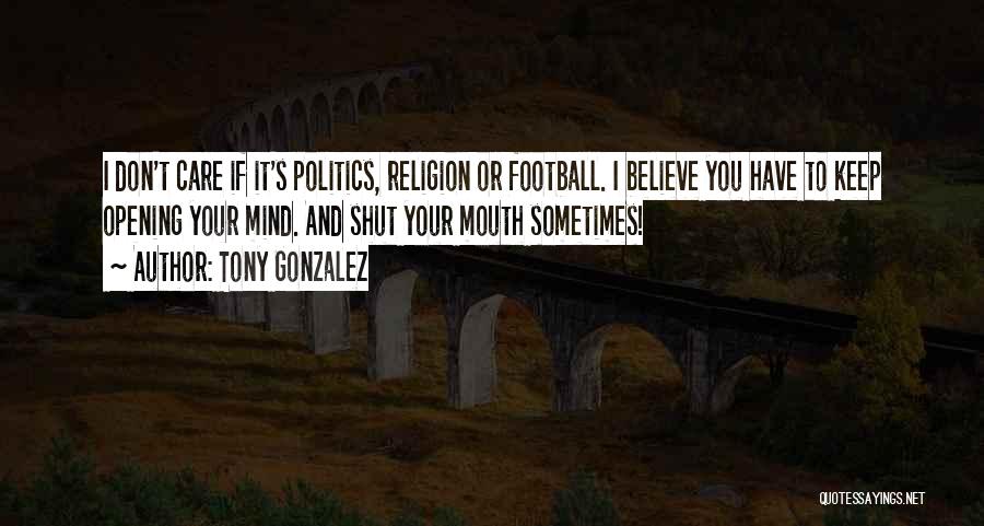 Keep Your Mouth Shut Quotes By Tony Gonzalez