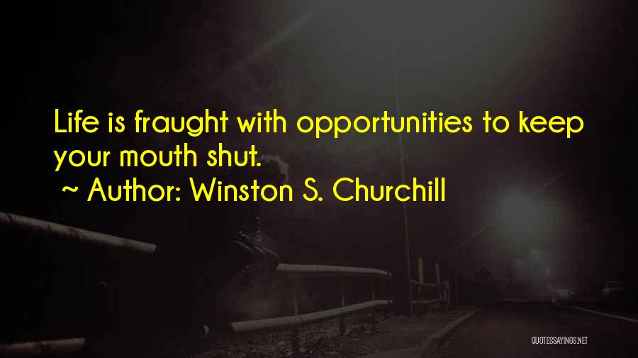 Keep Your Mouth Shut Quotes By Winston S. Churchill