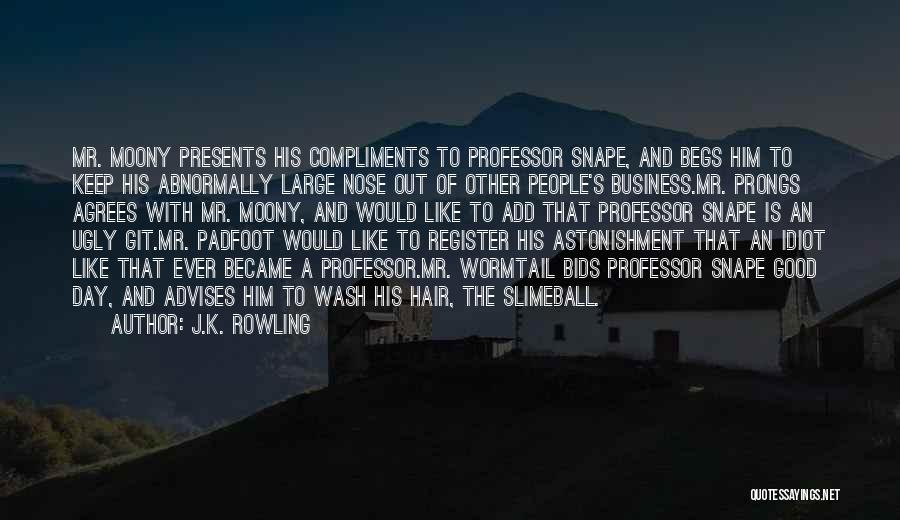 Keep Your Nose Out Of Other People's Business Quotes By J.K. Rowling