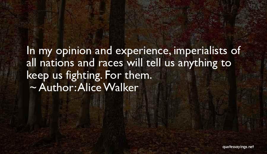 Keep Your Opinion Quotes By Alice Walker