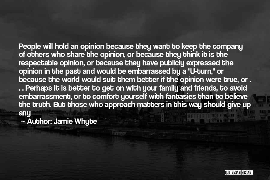 Keep Your Opinion Quotes By Jamie Whyte