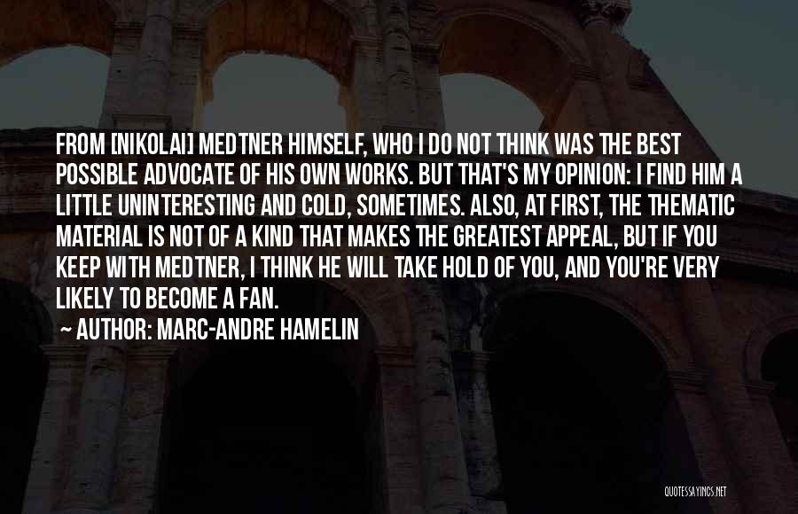 Keep Your Opinion Quotes By Marc-Andre Hamelin