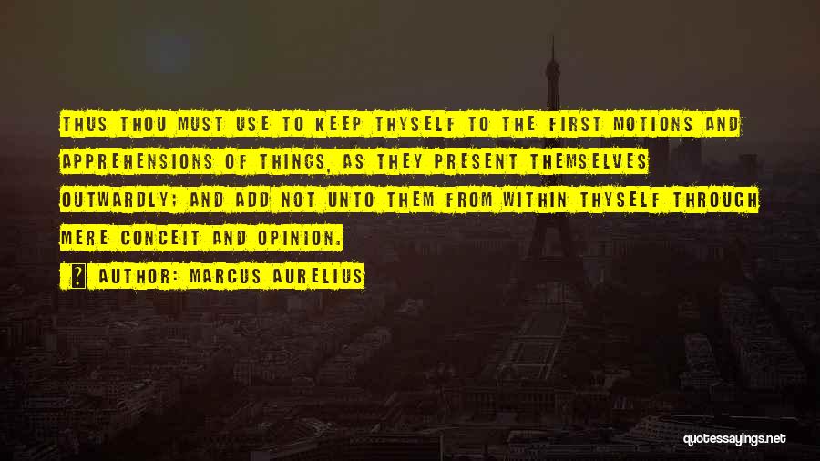 Keep Your Opinion Quotes By Marcus Aurelius