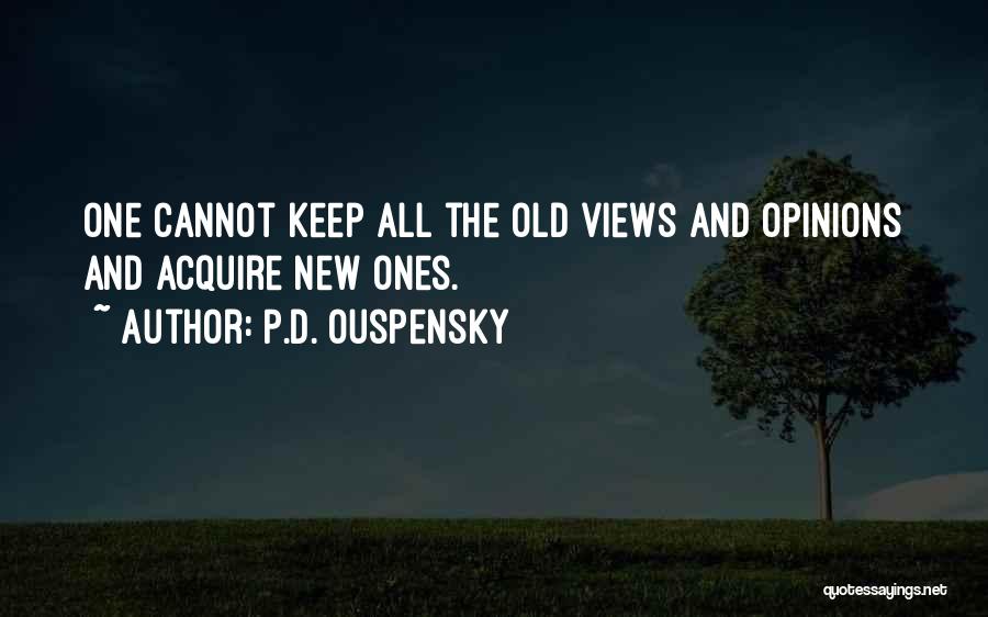 Keep Your Opinion Quotes By P.D. Ouspensky