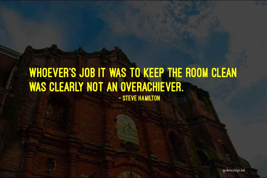 Keep Your Room Clean Quotes By Steve Hamilton