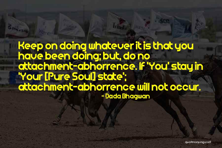 Keep Your Soul Quotes By Dada Bhagwan Keep Your Soul Quotes By Dada Bhagwan